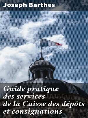 cover image of Guide pratique des services de la Caisse des dépôts et consignations